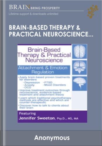 Brain-Based Therapy & Practical Neuroscience: Attachment & Emotion Regulation – Jennifer Sweeton