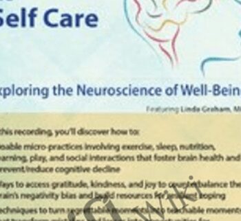 Brain Care: Applying the Neuroscience of Well-Being to Help Clients - Linda Graham