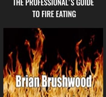 The Professional's Guide to Fire Eating - Brian Brushwood