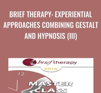 Brief Therapy: Experiential Approaches Combining Gestalt and Hypnosis (III) - Jeffrey Zeig & Erving Polster