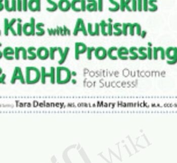 Build Social Skills in Kids with Autism, Sensory Processing & ADHD: Positive Outcome for Success - Tara Delaney ,  Mary Hamrick