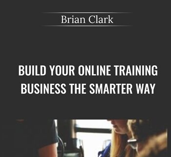 Build Your Online Training Business The Smarter Way – Brian Clark