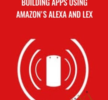 Building Apps Using Amazon's Alexa and Lex - Loonycorn