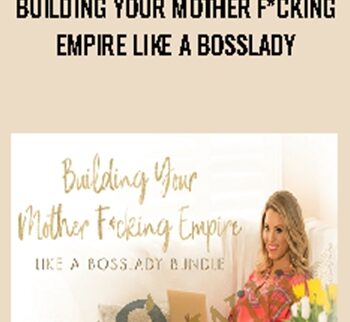Building Your Mother F.cking Empire Like A BossLady – Amanda Frances