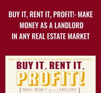 Buy It, Rent It, Profit!: Make Money As a Landlord in Any Real Estate Market - Bryan M. Chavis