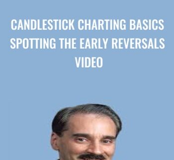 Candlestick Charting Basics Spotting the Early Reversals Video - Steve Nison
