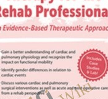 Cardiopulmonary Therapy for the Rehab Professional: Therapeutic Interventions for All Aspects of Cardiac Care - From ICU to Outpatient - Cindy Bauer