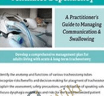 Caring For Patients with Tracheostomy & Ventilator Dependency: A Practitioner’s Guide to Managing Communication and Swallowing - Jerome Quellier