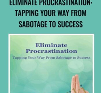 Eliminate Procrastination: Tapping Your Way from Sabotage to Success - Carol Look