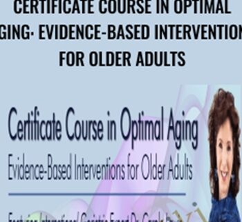 Certificate Course in Optimal Aging: Evidence-Based Interventions for Older Adults - Carole Lewis