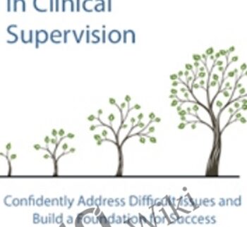 Certificate Course in Clinical Supervision - Confidently Address Difficult Issues and Build a Foundation for Success - Lois Ehrmann