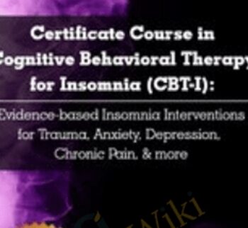 Certificate Course in Cognitive Behavioral Therapy for Insomnia (CBT-I): Evidence-based Insomnia Interventions for Trauma, Anxiety, Depression, Chronic Pain, & more - Colleen E. Carney & Meg Danforth