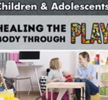 Certificate in Trauma Treatment for Children and Adolescents: Healing the body through play - Jennifer Lefebre , Janet A. Courtney, PhD, LCSW