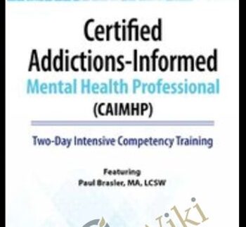 Certified Addictions-Informed Mental Health Professional (CAIMHP): Two-Day Intensive Competency Training - Paul Brasler