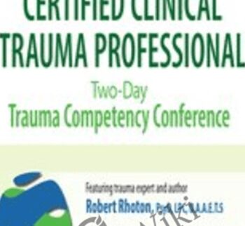 Certified Clinical Trauma Professional: Two-Day Trauma Competency Conference - Robert Rhoton