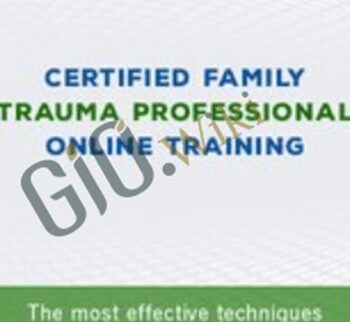 Certified Family Trauma Professional (CFTP) Online Training - Bessel Van der Kolk ,  Janina Fisher &  Robert Rhoton