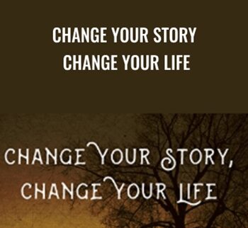 Change Your Story, Change Your Life - Carl Greer