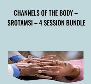 Channels Of The Body – Srotamsi – 4 Session Bundle - Vasant Lad