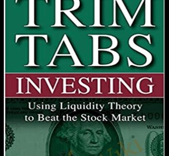 Trimtabs Investing: Using Liquidity Theory To Beat The Stock Market – Charles Biderman & David Santschi