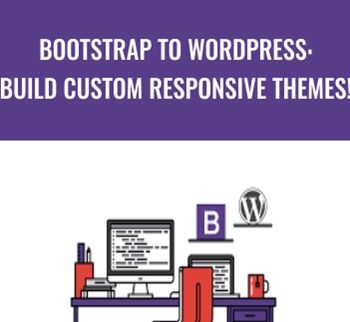 Bootstrap to WordPress: Build Custom Responsive themes! - Chris Dixon