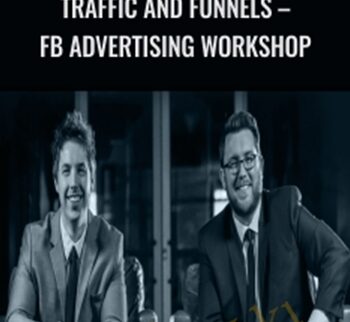 Traffic And Funnels – FB Advertising Workshop – Chris Evans & Taylor Welch