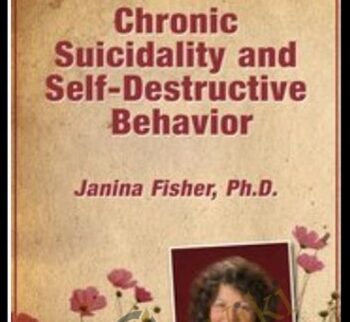 Chronic Suicidality and Self-Destructive Behavior - Janina Fisher