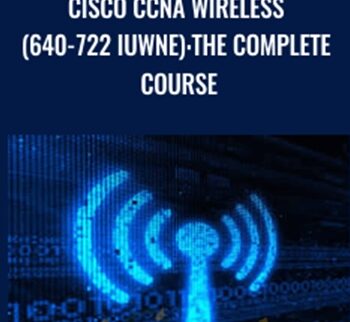 Cisco CCNA Wireless (640-722 IUWNE): The Complete Course – Lazaro Diaz