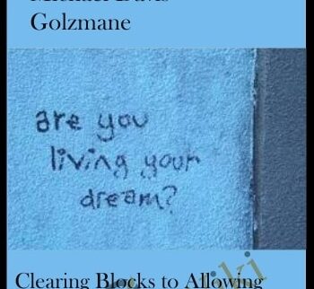 Clearing Blocks to Allowing Yourself to Have More than you Ever Dreamed Possible