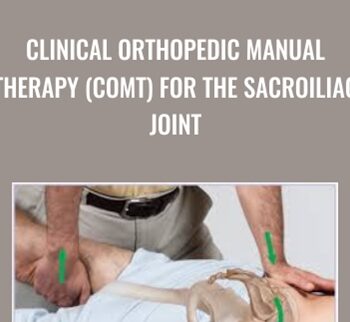 Clinical Orthopedic Manual Therapy (COMT) for the Sacroiliac Joint - Joseph Muscolino