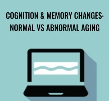 Cognition & Memory Changes: Normal vs Abnormal Aging - Maxwell Perkins