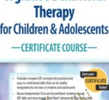 Cognitive Behavioral Therapy for Children & Adolescents Certificate Course: 3-Day Intensive Training - David M. Pratt
