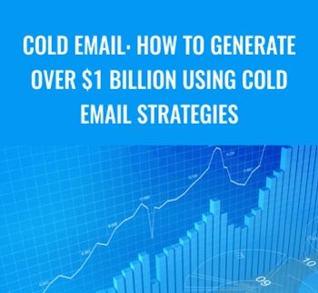 Cold Email: How To Generate Over $1 Billion Using Cold Email Strategies - Sales Hacker