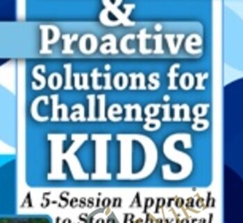 Collaborative & Proactive Solutions for Challenging Kids: A 5-Session Approach to Stop Behavioral Difficulties - Ross Greene