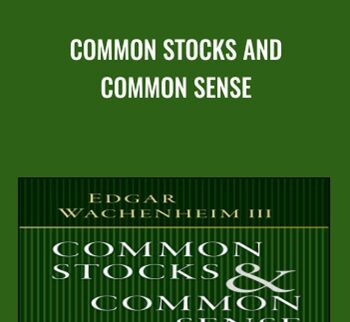 Common Stocks and Common Sense - Edgar Wachenheim