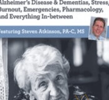 Complete Care for Geriatric Patients: Alzheimer’s Disease & Dementias, Stress/Burnout... - Steven Atkinson