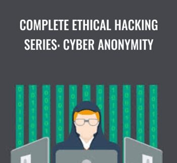 Complete Ethical Hacking Series: Cyber Anonymity - Chad Russell