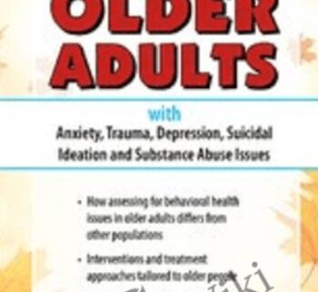 Confidently Assess and Treat Older Adults with Anxiety, Trauma, Depression, Suicidal Ideation and Substance Abuse Issues - Natali Edmonds