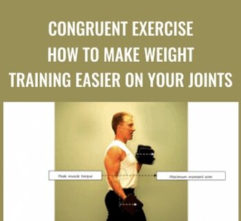 Congruent Exercise. How To Make Weight Training Easier on Your Joints - Bill DeSimone