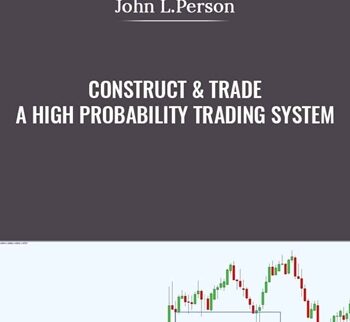 Construct & Trade a High Probability Trading System - John L.Person