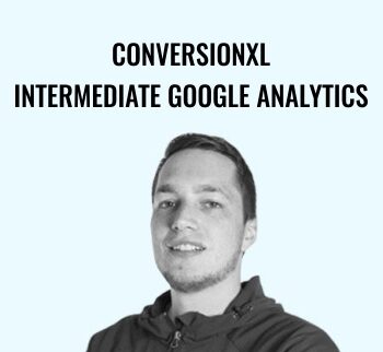 Conversionxl - Intermediate Google Analytics - Charles Farina