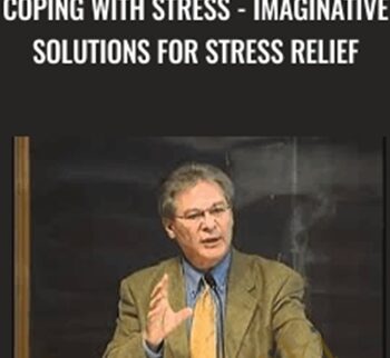 Coping with Stress - Imaginative Solutions for Stress Relief - Martin Rossman