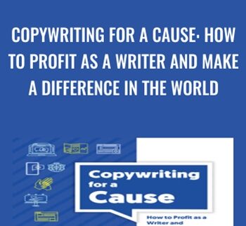 Copywriting for a Cause: How to Profit as a Writer and Make a Difference in the World