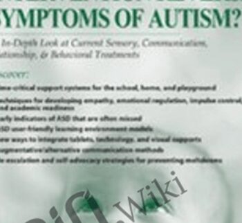 Could Early Intervention Reverse Symptoms Of Autism? An In-Depth Look At Current Sensory, Communication, Relationship, & Behavioral Treatments – Susan Hamre