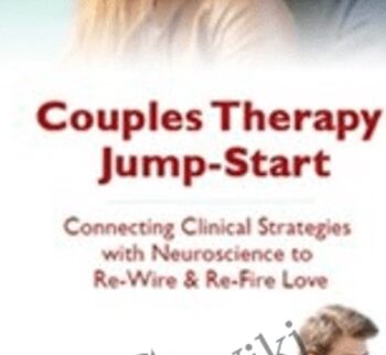 Couples Therapy Jump-Start: Connecting Clinical Strategies with Neuroscience to Re-Wire & Re-Fire Love - Wade Luque