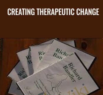 Creating Therapeutic Change - Richard Bandler