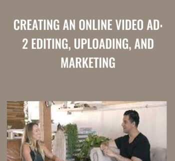 Creating an Online Video Ad: 2 Editing, Uploading, and Marketing - Nick Harauz