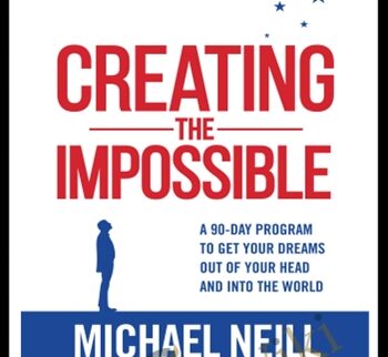 Creating the Impossible (30 day goal challenge) - Michael Neill