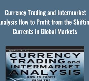 Currency Trading and Intermarket Analysis How to Profit from the Shifting Currents in Global Markets - Ashraf Laidi