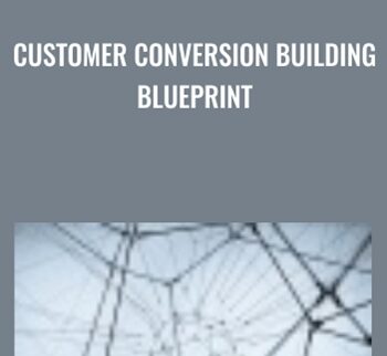 Customer Conversion Building Blueprint