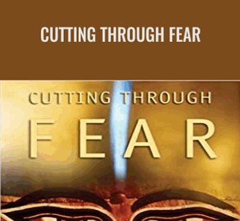 Cutting Through Fear - Tsultrim Allione